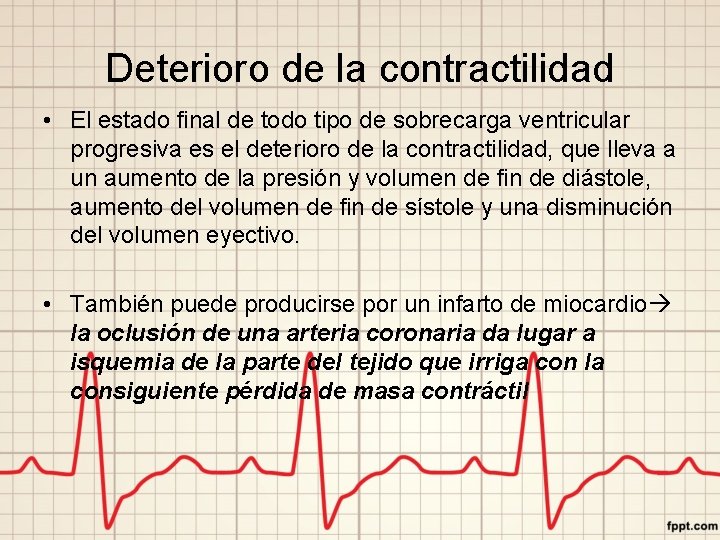 Deterioro de la contractilidad • El estado final de todo tipo de sobrecarga ventricular