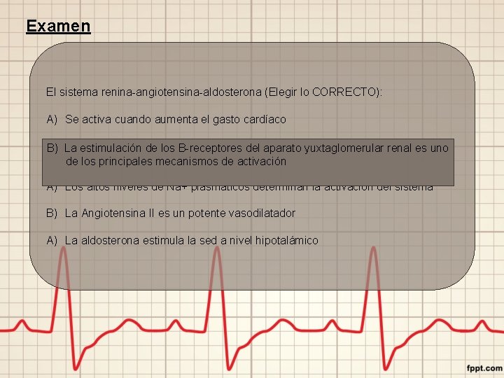 Examen El sistema renina-angiotensina-aldosterona (Elegir lo CORRECTO): A) Se activa cuando aumenta el gasto