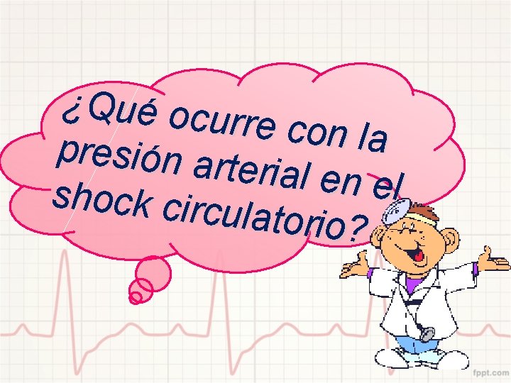 ¿Qué ocu rre con la presión ar terial en e l shock circ ulatorio?