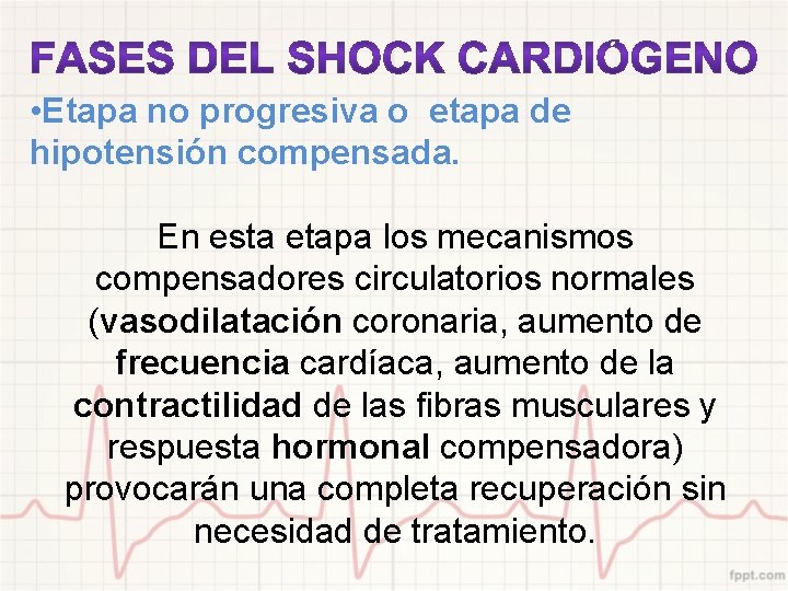  • Etapa no progresiva o etapa de hipotensión compensada. En esta etapa los