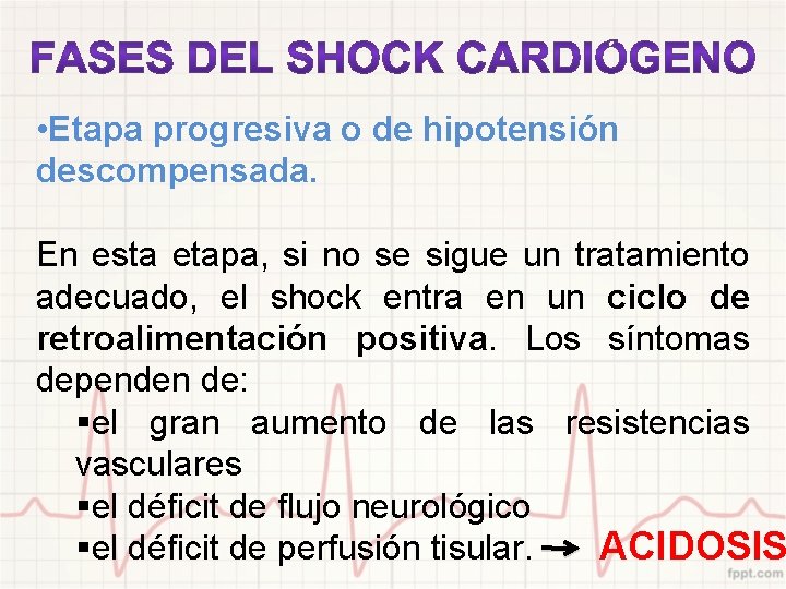  • Etapa progresiva o de hipotensión descompensada. En esta etapa, si no se