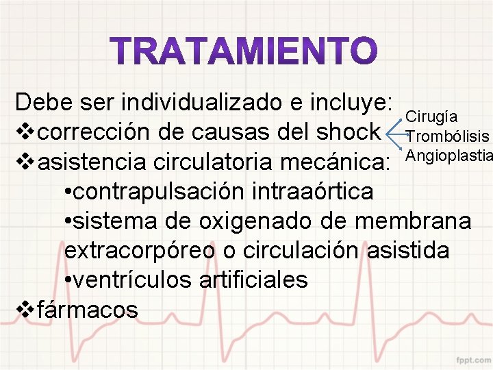 Debe ser individualizado e incluye: Cirugía vcorrección de causas del shock Trombólisis vasistencia circulatoria