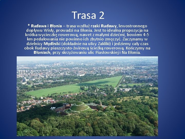 Trasa 2 * Rudawa i Błonia – trasa wzdłuż rzeki Rudawy, lewostronnego dopływu Wisły,