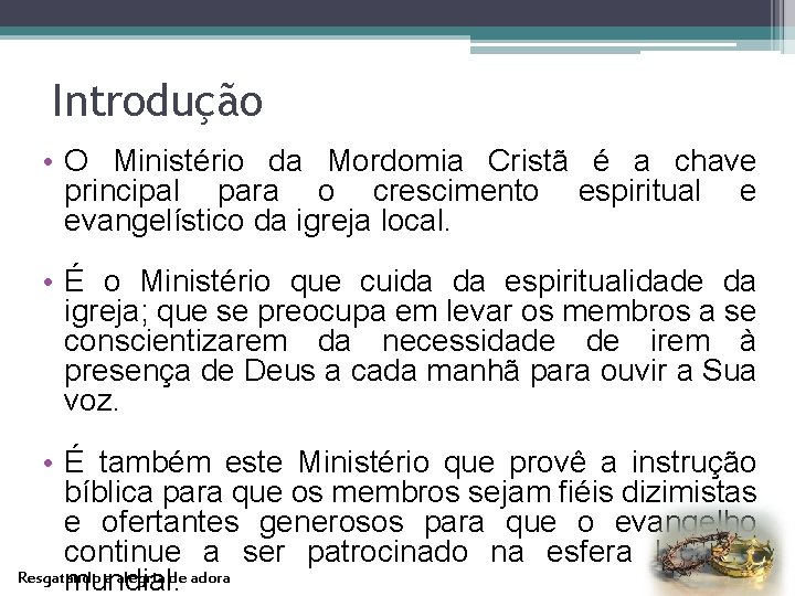Introdução • O Ministério da Mordomia Cristã é a chave principal para o crescimento