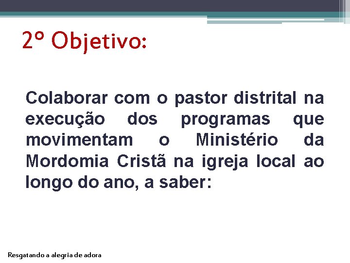 2º Objetivo: Colaborar com o pastor distrital na execução dos programas que movimentam o