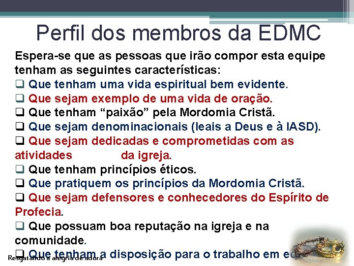 Perfil dos membros da EDMC Espera-se que as pessoas que irão compor esta equipe