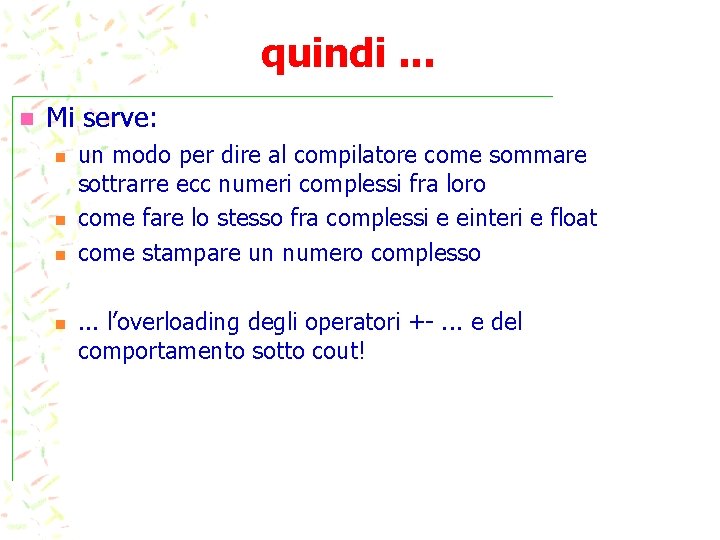 quindi. . . n Mi serve: n n un modo per dire al compilatore