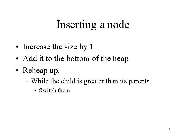 Inserting a node • Increase the size by 1 • Add it to the