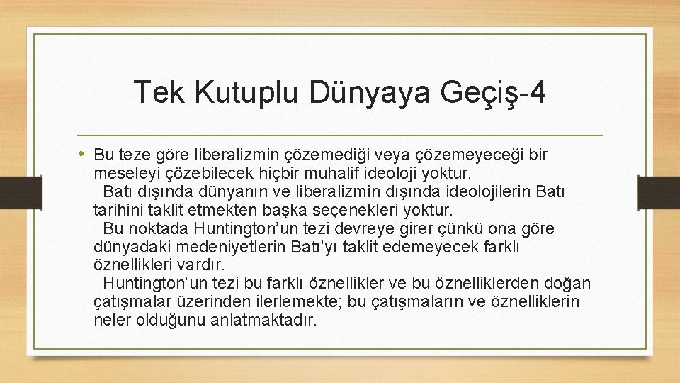 Tek Kutuplu Dünyaya Geçiş-4 • Bu teze göre liberalizmin çözemediği veya çözemeyeceği bir meseleyi