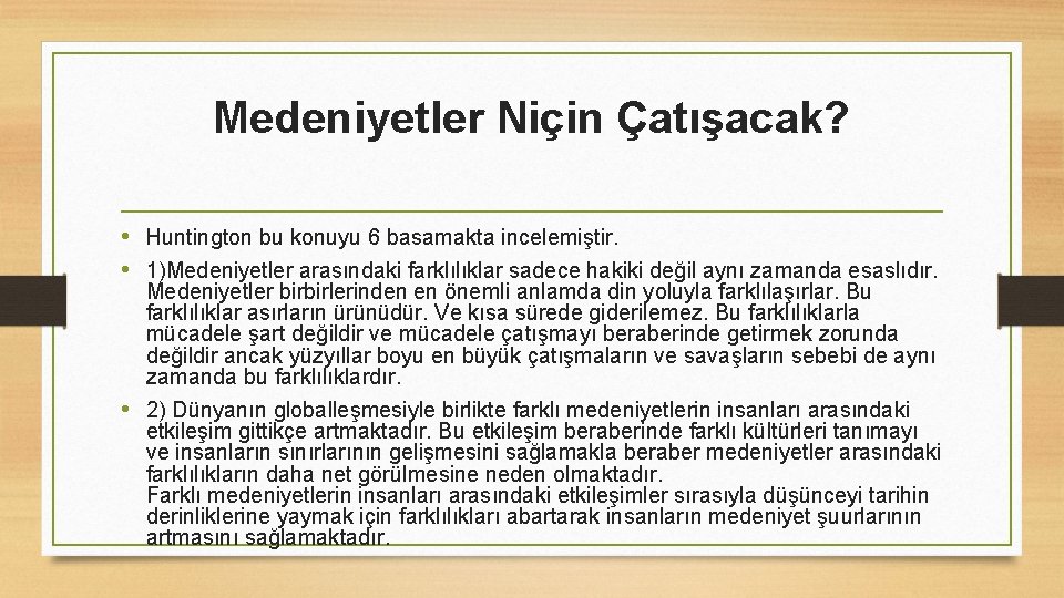 Medeniyetler Niçin Çatışacak? • Huntington bu konuyu 6 basamakta incelemiştir. • 1)Medeniyetler arasındaki farklılıklar