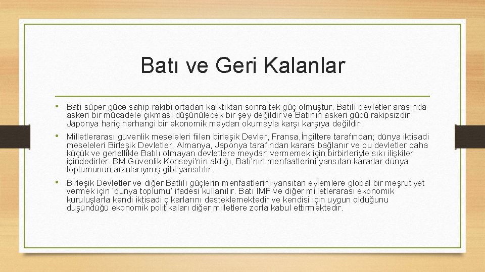 Batı ve Geri Kalanlar • Batı süper güce sahip rakibi ortadan kalktıktan sonra tek