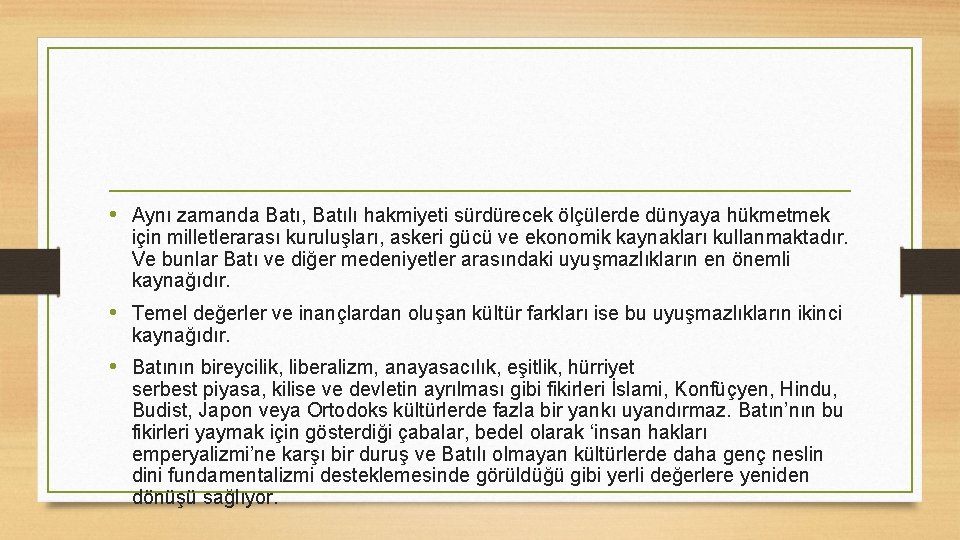  • Aynı zamanda Batı, Batılı hakmiyeti sürdürecek ölçülerde dünyaya hükmetmek için milletlerarası kuruluşları,