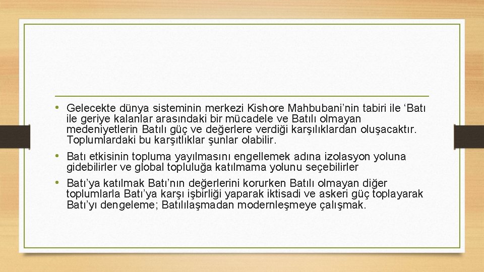  • Gelecekte dünya sisteminin merkezi Kishore Mahbubani’nin tabiri ile ‘Batı ile geriye kalanlar