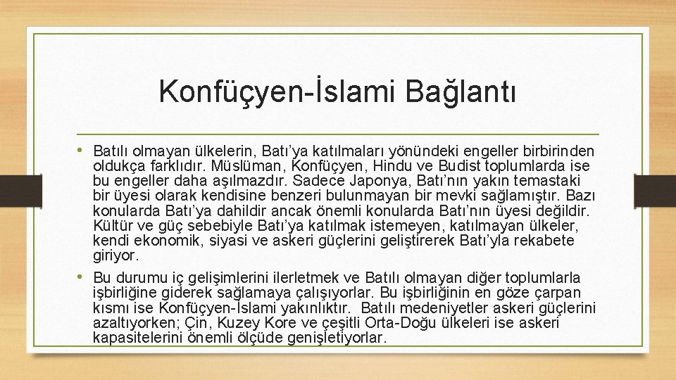 Konfüçyen-İslami Bağlantı • Batılı olmayan ülkelerin, Batı’ya katılmaları yönündeki engeller birbirinden oldukça farklıdır. Müslüman,