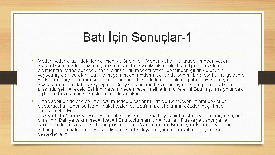 Batı İçin Sonuçlar-1 • Medeniyetler arasındaki farklar ciddi ve önemlidir. Medeniyet bilinci artıyor, medeniyetler