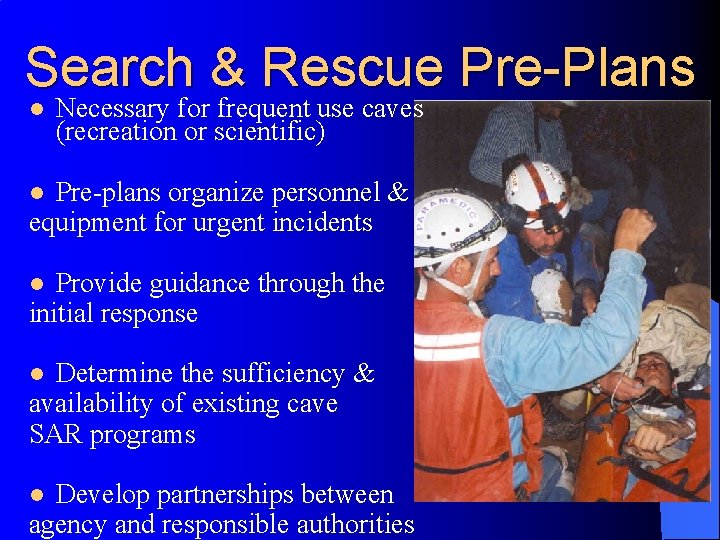 Search & Rescue Pre-Plans l Necessary for frequent use caves (recreation or scientific) Pre-plans