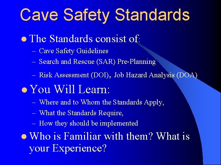 Cave Safety Standards l The Standards consist of: – Cave Safety Guidelines – Search