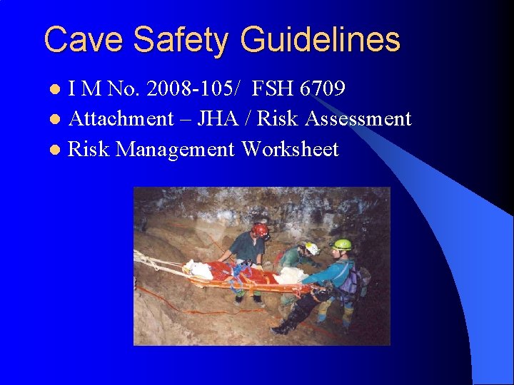 Cave Safety Guidelines I M No. 2008 -105/ FSH 6709 l Attachment – JHA