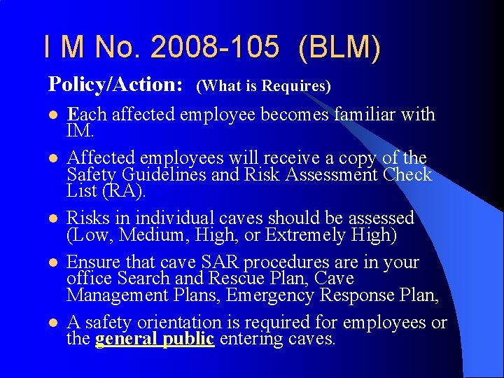 I M No. 2008 -105 (BLM) Policy/Action: l l l (What is Requires) Each