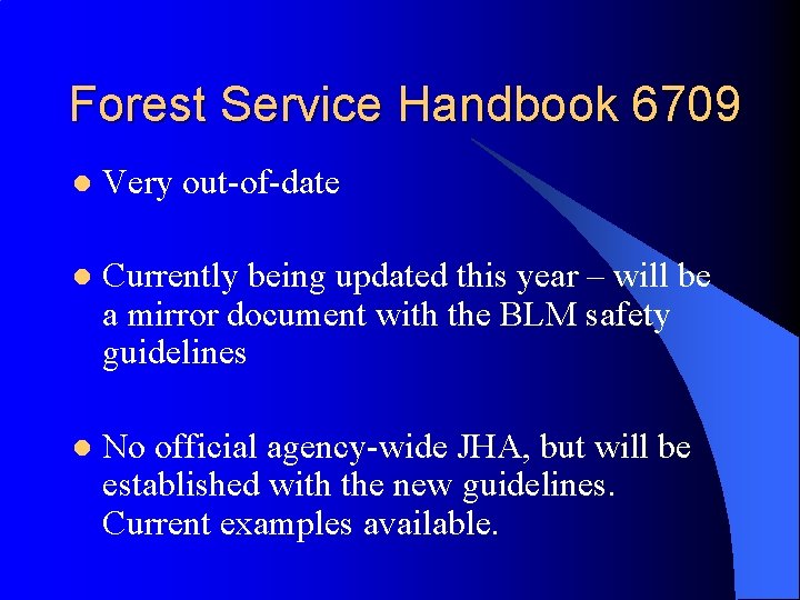 Forest Service Handbook 6709 l Very out-of-date l Currently being updated this year –