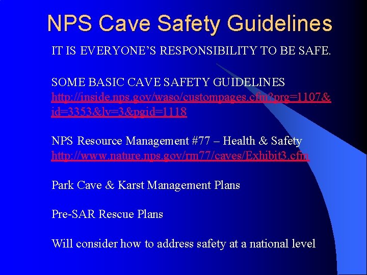 NPS Cave Safety Guidelines IT IS EVERYONE’S RESPONSIBILITY TO BE SAFE. SOME BASIC CAVE