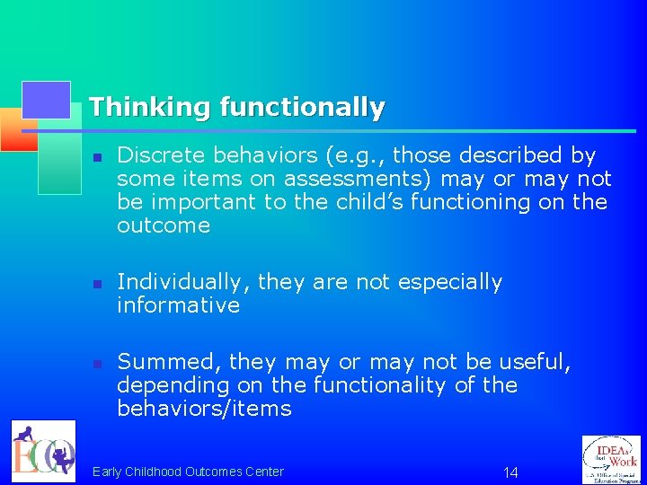 Thinking functionally n n n Discrete behaviors (e. g. , those described by some