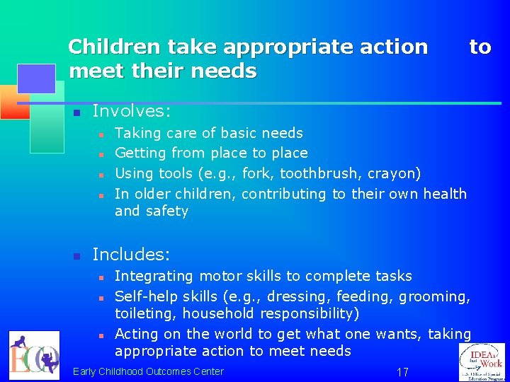 Children take appropriate action meet their needs n Involves: n n n to Taking