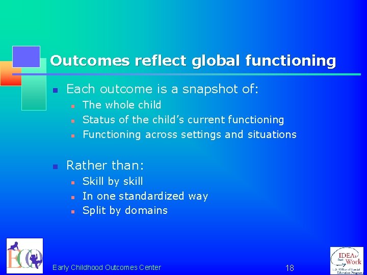 Outcomes reflect global functioning n Each outcome is a snapshot of: n n The