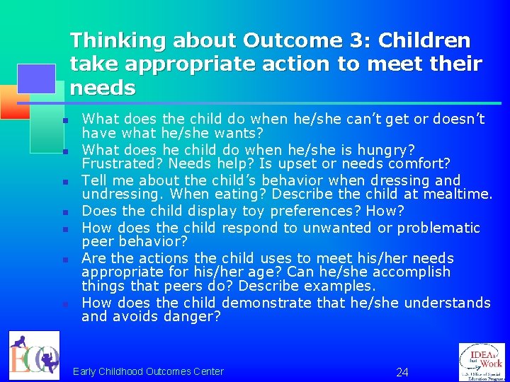 Thinking about Outcome 3: Children take appropriate action to meet their needs n n