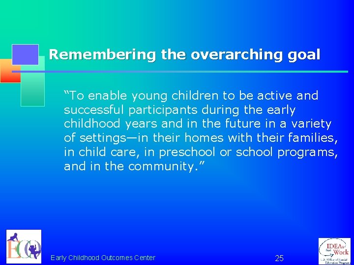 Remembering the overarching goal “To enable young children to be active and successful participants