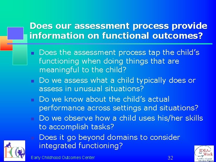 Does our assessment process provide information on functional outcomes? n n n Does the