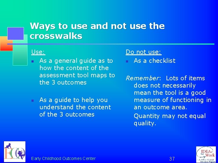 Ways to use and not use the crosswalks Use: n As a general guide