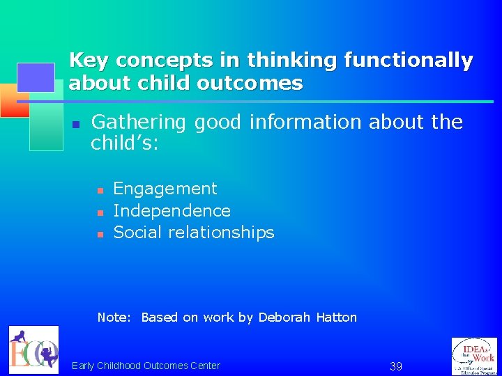 Key concepts in thinking functionally about child outcomes n Gathering good information about the