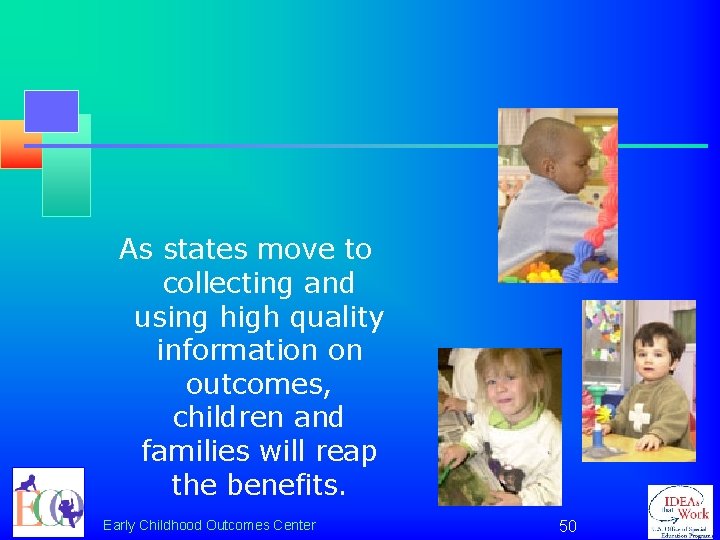 As states move to collecting and using high quality information on outcomes, children and