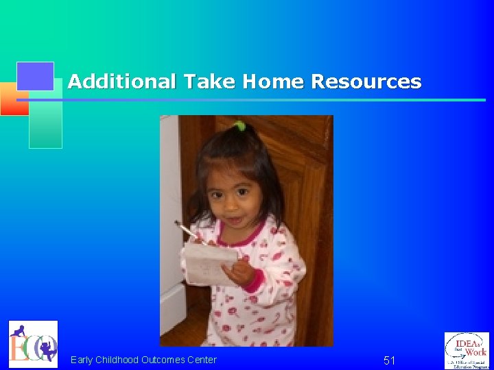 Additional Take Home Resources Early Childhood Outcomes Center 51 