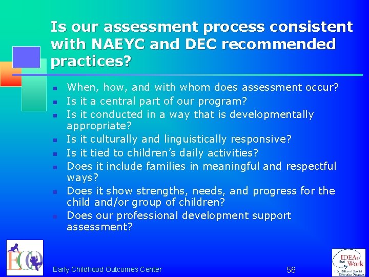 Is our assessment process consistent with NAEYC and DEC recommended practices? n n n