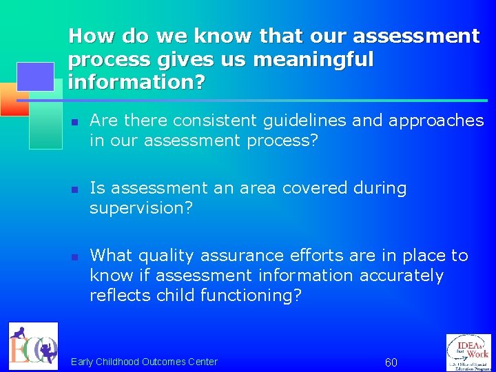 How do we know that our assessment process gives us meaningful information? n n