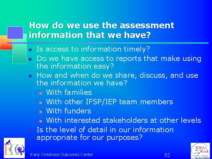 How do we use the assessment information that we have? n n Is access