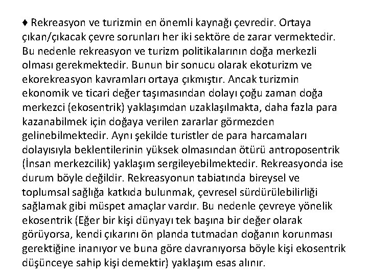 ♦ Rekreasyon ve turizmin en önemli kaynağı çevredir. Ortaya çıkan/çıkacak çevre sorunları her iki