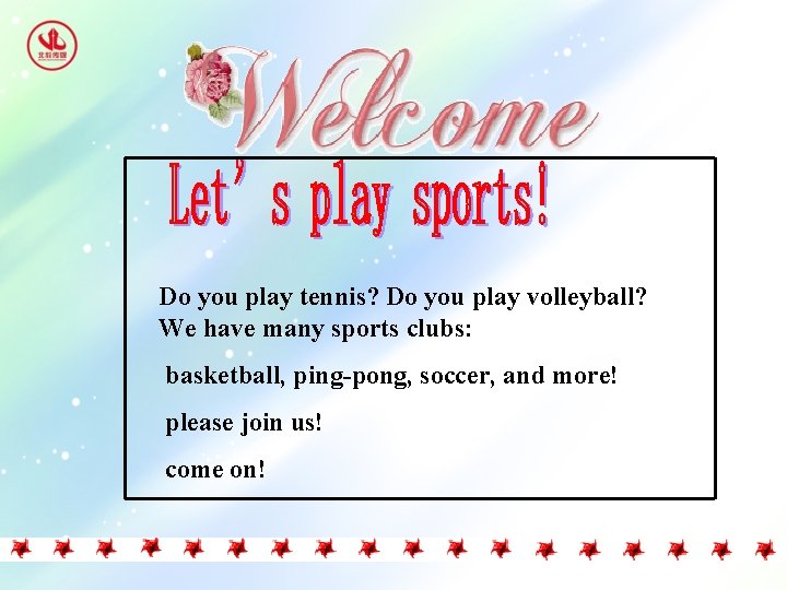 Do you play tennis? Do you play volleyball? We have many sports clubs: basketball,