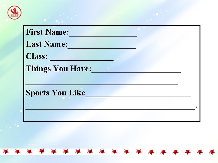 First Name: ________ Last Name: ________ Class: ________ Things You Have: _____________________________ Sports You