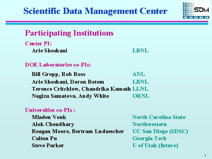 Scientific Data Management Center Participating Institutions Center PI: Arie Shoshani LBNL DOE Laboratories co-PIs: