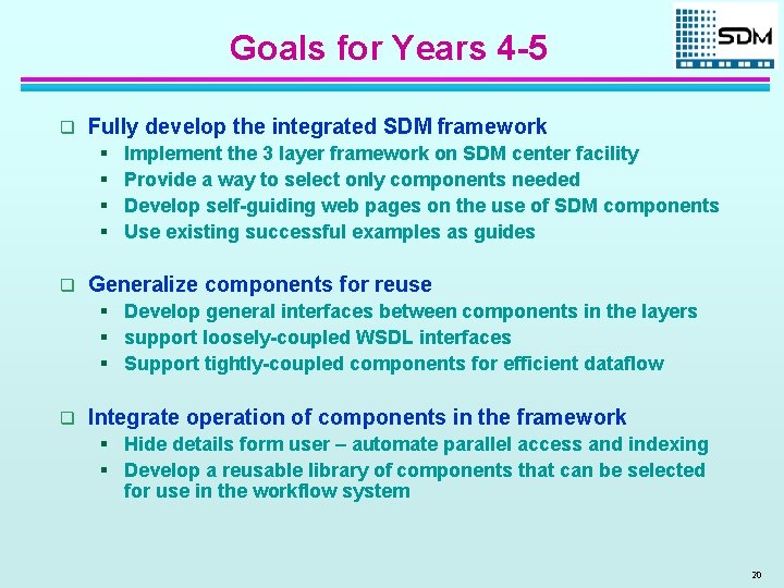Goals for Years 4 -5 q Fully develop the integrated SDM framework § §