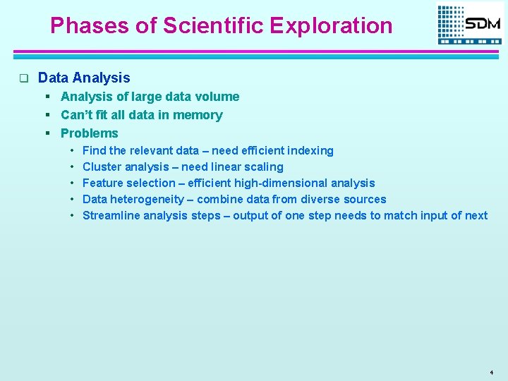 Phases of Scientific Exploration q Data Analysis § Analysis of large data volume §