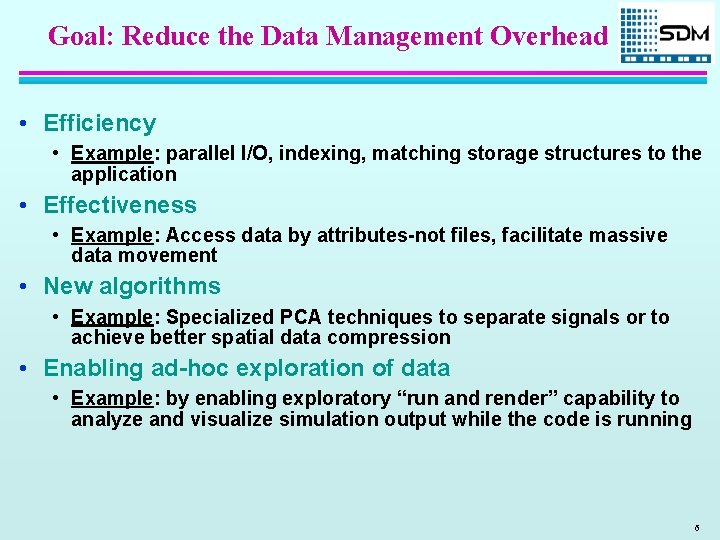 Goal: Reduce the Data Management Overhead • Efficiency • Example: parallel I/O, indexing, matching