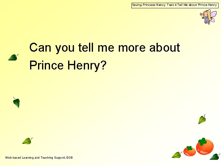 Saving Princess Nancy Task 4 Tell Me about Prince Henry Can you tell me