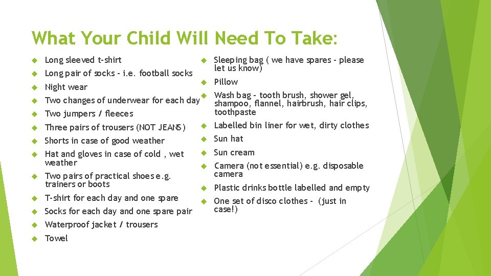 What Your Child Will Need To Take: Long sleeved t-shirt Long pair of socks