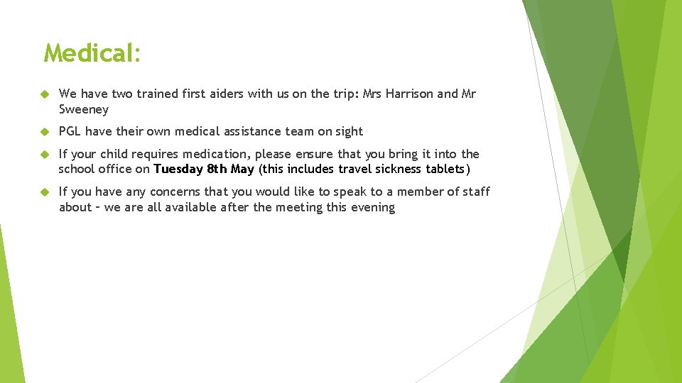 Medical: We have two trained first aiders with us on the trip: Mrs Harrison