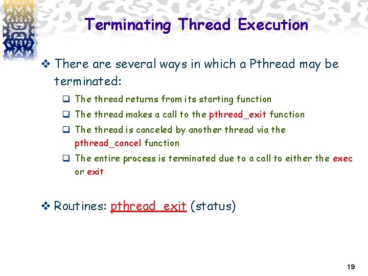 Terminating Thread Execution v There are several ways in which a Pthread may be