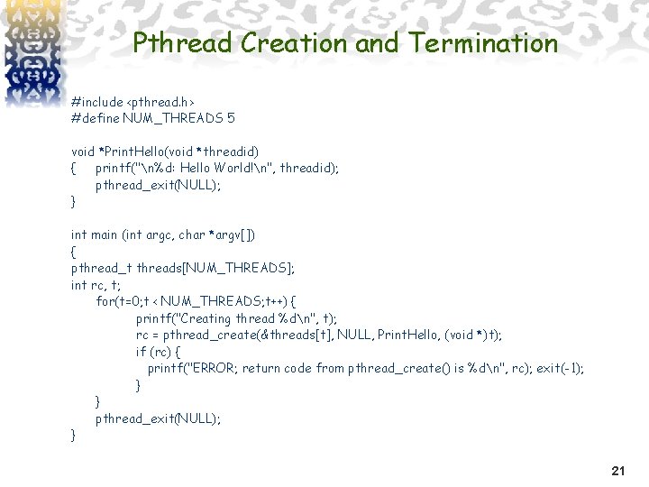 Pthread Creation and Termination #include <pthread. h> #define NUM_THREADS 5 void *Print. Hello(void *threadid)